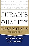 Juran's Quality Essentials: For Leaders