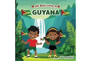 Oh Boy Love It Guyana:: Learn fun facts about Guyana for Kids (Oh Boy Love It, Fun Facts About Beloved Countries!)
