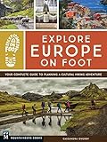 Explore Europe on Foot: Your Complete Guide to Planning a Cultural Hiking Adventure by Cassandra Overby