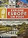 Explore Europe on Foot: Your Complete Guide to Planning a Cultural Hiking Adventure by Cassandra Overby