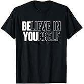 Believe in Yourself Motivational Quote Inspiration Positive T-Shirt Small