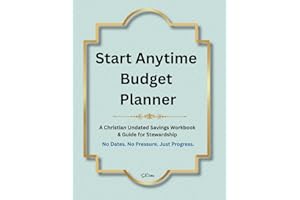 START ANYTIME BUDGET PLANNER: A CHRISTIAN UNDATED SAVING WORKBOOK AND GUIDE FOR STEWARDSHIP