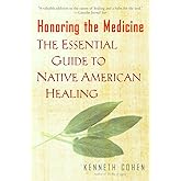 Honoring the Medicine: The Essential Guide to Native American Healing