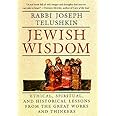 Jewish Wisdom:  Ethical, Spiritual, and Historical Lessons from the Great Works and Thinkers
