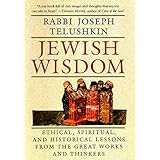 Jewish Wisdom: Ethical, Spiritual, and Historical Lessons from the Great Works and Thinkers