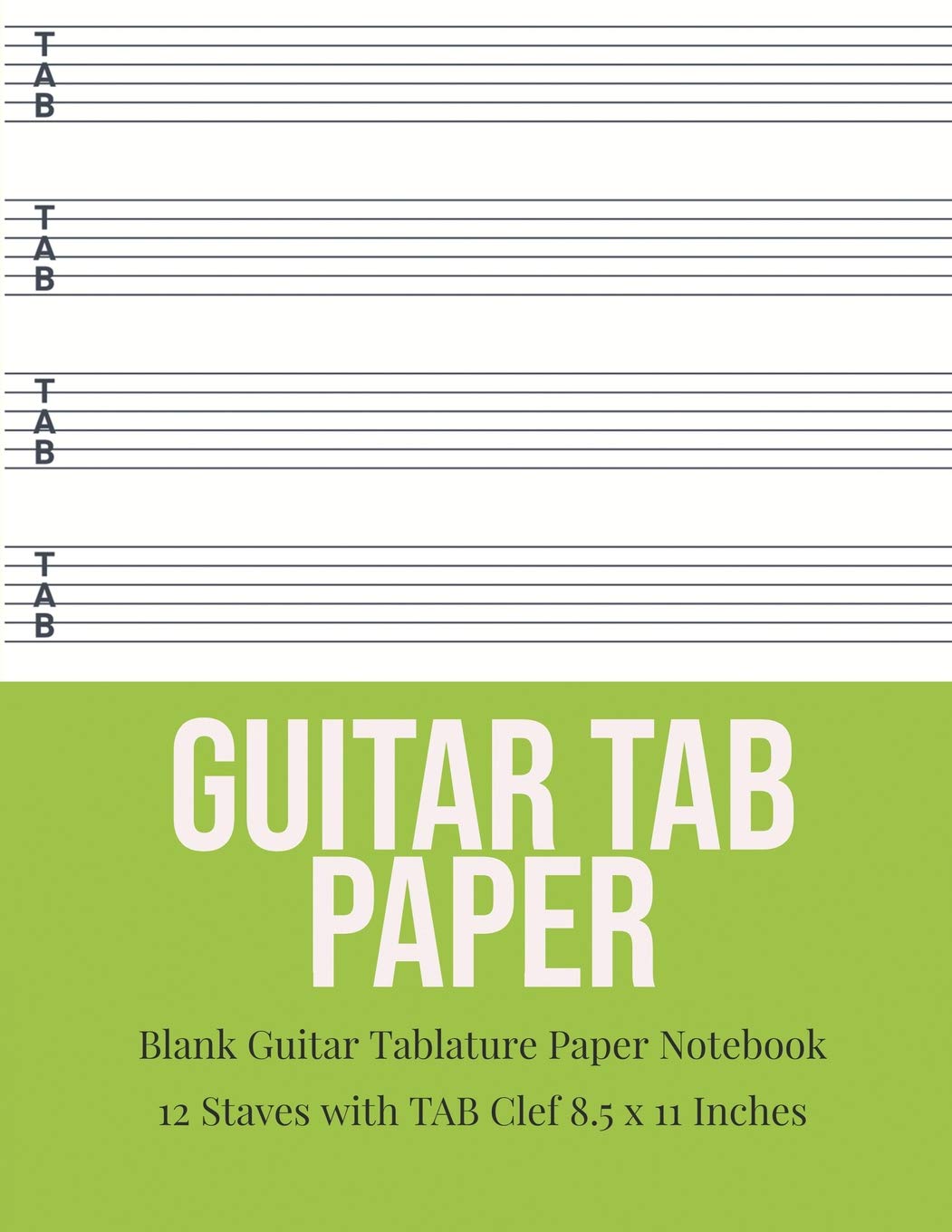 Guitar Tab Paper: Blank Guitar Tablature Paper Notebook 12 Staves with TAB Clef 8.5 x 11 Inches (Volume 6) (Guitar Tab Paper 12 Staves)