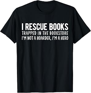 I Rescue Books Trapped In The Bookstore Funny Book Lovers T-Shirt