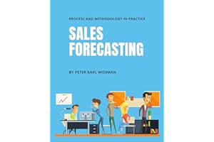 Sales Forecasting: Process and Methodology in Practice