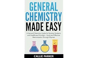 General Chemistry Made Easy: A General Chemistry Guide for Nursing Students and Healthcare Providers - Quick and Effective Memorization Through Rhymes (Meds Made Easy)