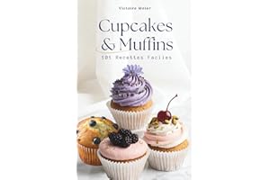 Cupcakes & Muffins: 101 Recettes Faciles