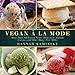 Vegan à la Mode: More Than 100 Frozen Treats Made from Almond, Coconut, and Other Dairy-Free Milks