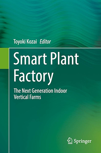 Download Smart Plant Factory: The Next Generation Indoor Vertical Farms (English Edition) PDF