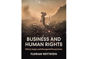 Business and Human Rights: Ethical, Legal, and Managerial Perspectives