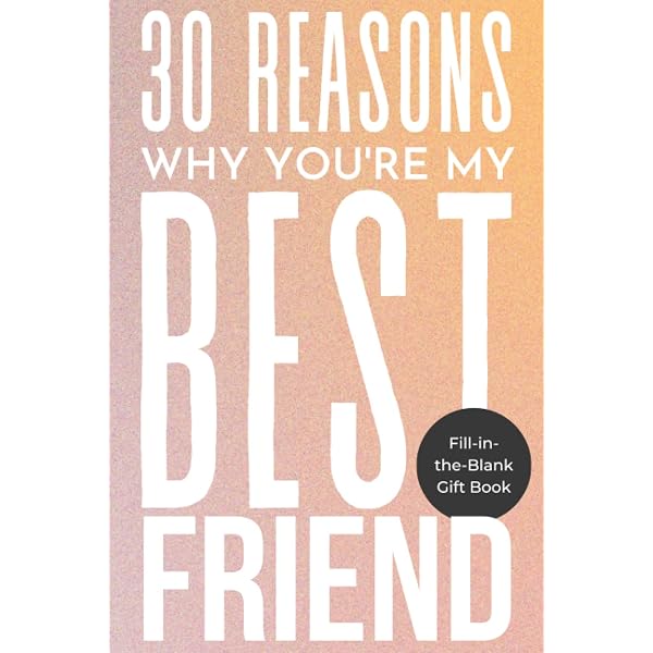30 Reasons Why I Love You Best Friend