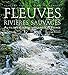 Fleuves et rivières sauvages. Au fil des réserves (Millieux naturels) (French Edition) by 