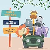 Bible Verses for Toddlers from 2-6 years old: Christian Bible Verses with Customized Illustrations for Toddlers to Encourage Memorization, Practicing Verses, and Learning More About God's Nature