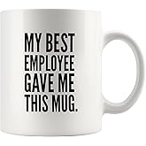 Panvola My Best Employee Gave Me This Mug Boss Gifts Office Coworker Employer Gift Novelty Drinkware Ceramic Mug 11 oz White