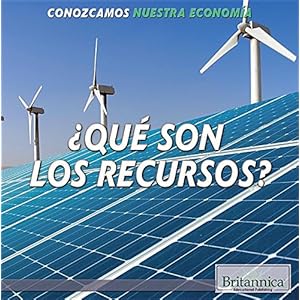 Qué son los recursos?/ What Are Resources? (Conozcamos Nuestra Economía/ Let's Find Out! Community Economics) (Spanish Edition)