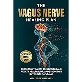 The Vagus Nerve Healing Plan: The 10-Minute-a-Day Solution to Calm Anxiety, Heal Trauma, and Strengthen Gut Health Naturally