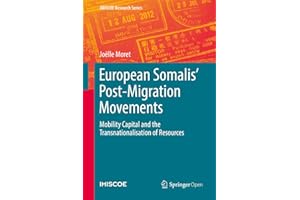 European Somalis' Post-Migration Movements: Mobility Capital and the Transnationalisation of Resources (IMISCOE Research Seri