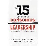 The 15 Commitments of Conscious Leadership: A New Paradigm for Sustainable Success