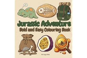 Jurassic Adventure: A Bold and Easy Coloring Book for Adults and Teens Featuring Cute Dinosaurs, Fossils, Bones and Explorer 
