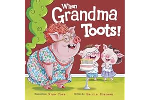 When Grandma Toots!: A Funny Farting Picture Book for Baby Grandson and Granddaughter from Grandma: A Hilarious Rhyming Story for Grandparents to Enjoy With Their Grandchild: Keepsake Gift