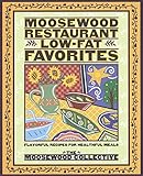 Moosewood Restaurant Low-Fat Favorites: Flavorful Recipes for Healthful Meals Moosewood Restaurant Low-Fat Favorites: Flavorful Recipes for Healthful Meals