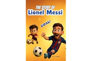 The Story Of Lionel Messi : Biography For Kids (soccer books for kids)