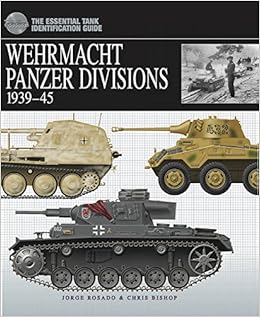 Amazon Fr Wehrmacht Panzer Divisions 1939 45 The Essential Tank Identification Guide Bishop Chris Rosado Jorge Livres