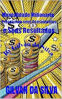 Livro Mentalidade Milionária - Transforme Seus Pensamentos e Seus Resultados (Gilvan da Silva)