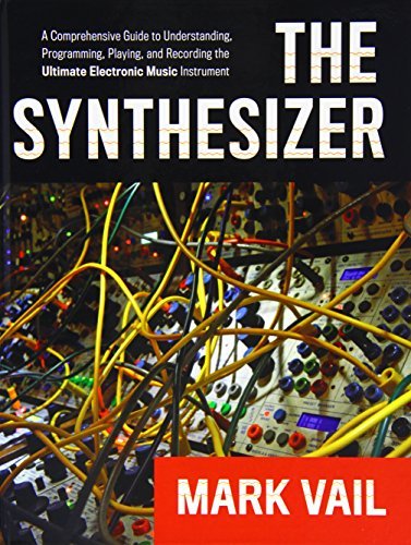 The Synthesizer: A Comprehensive Guide to Understanding, Programming, Playing, and Recording the Ultimate Electronic Music Instrument by Mark Vail (2014-03-27) by Mark Vail (Hardcover)