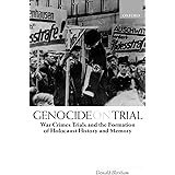 Genocide on Trial: War Crimes Trials and the Formation of History and Memory