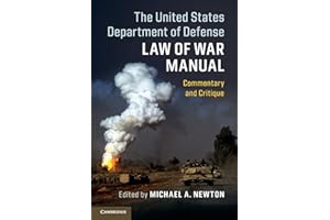 The United States Department of Defense Law of War Manual: Commentary and Critique