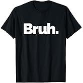 That Says Bruh T-Shirt