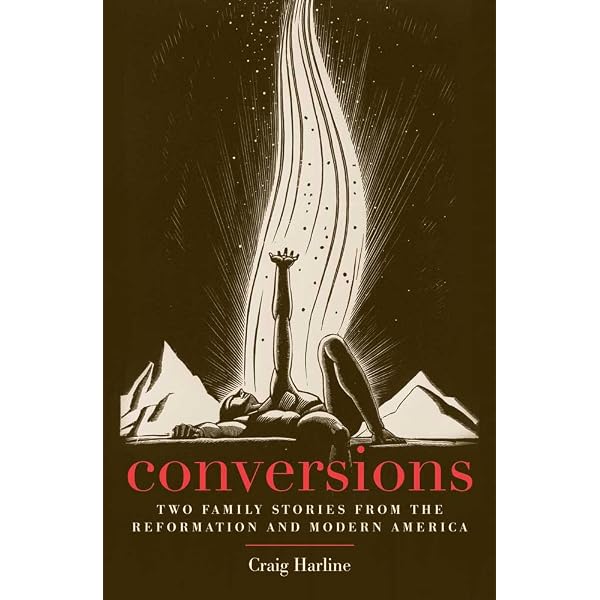 Conversions: Two Family Stories from the Reformation and Modern