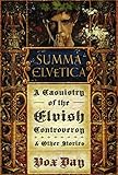 Summa Elvetica: A Casuistry of the Elvish Controversy (Arts of Dark and Light Book 0)