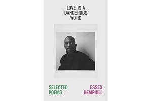 Love is a Dangerous Word: the Selected Poems of Essex Hemphill