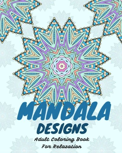 mandala designs : Adult Coloring Book For Relazation: Adult Coloring Book, (Volume 1)