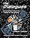 The Dialogues: Conversations about the Nature of the Universe (The MIT Press) by 