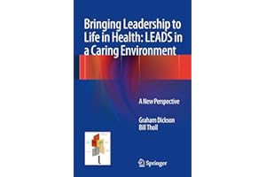 Bringing Leadership to Life in Health: LEADS in a Caring Environment: A New Perspective