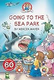 Little Critter: Going to the Sea Park (My First I Can Read)