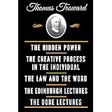 The Classic Thomas Troward Book Collection (Deluxe Edition) - The Hidden Power And Other Papers On Mental Science, The Creati