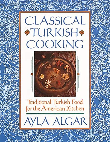 Classical Turkish Cooking : Traditional Turkish Food For The American Kitchen (9780060931636)