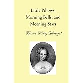 Little Pillows, Morning Bells, and Morning Stars (The Children's Books of Frances Ridley Havergal)