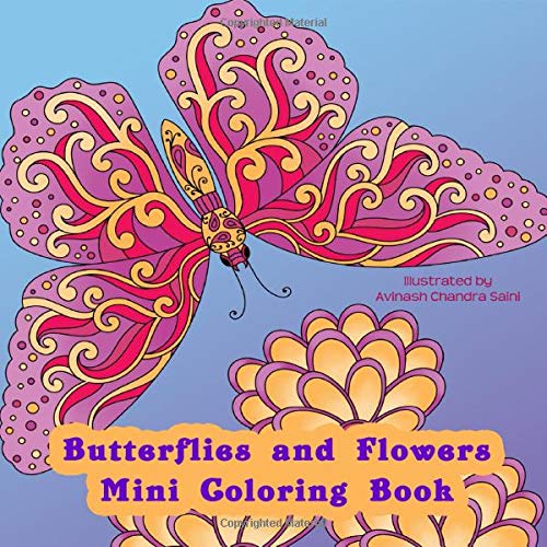 Butterflies and Flowers Mini Coloring Book: Small Travel Size Adult Coloring Book by Mindful Coloring Books, Avinash Chandra Saini