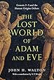 The Lost World of Adam and Eve: Genesis 2-3 and the Human Origins Debate