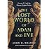 The Lost World of Adam and Eve: Genesis 2-3 and the Human Origins Debate