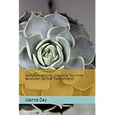 Radical Awakening: Unlocking Your Inner Revolution for True Transformation