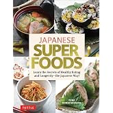 Japanese Superfoods: Learn the Secrets of Healthy Eating and Longevity - the Japanese Way!